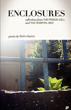 portada enclosures: reflections from the prison cell and the hospital bed; poetry by shirin karimi (in English)