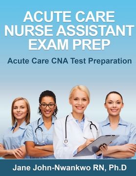 portada Acute Care Nurse Assistant Exam Prep: Acute Care CNA Test Preparation