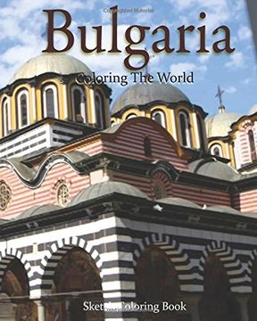 portada Bulgaria Coloring The World: Sketch Coloring Book: Volume 10 (travel coloring adults)
