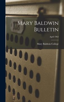 portada Mary Baldwin Bulletin; April 1962 (en Inglés)