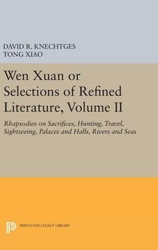portada Wen Xuan or Selections of Refined Literature, Volume ii: Rhapsodies on Sacrifices, Hunting, Travel, Sightseeing, Palaces and Halls, Rivers and Seas (Princeton Library of Asian Translations) (en Inglés)