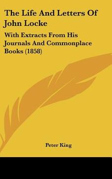 portada the life and letters of john locke: with extracts from his journals and commonplace books (1858) (en Inglés)
