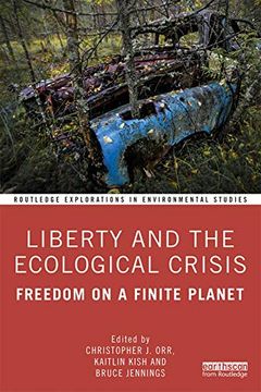 portada Liberty and the Ecological Crisis: Freedom on a Finite Planet (Routledge Explorations in Environmental Studies) (in English)