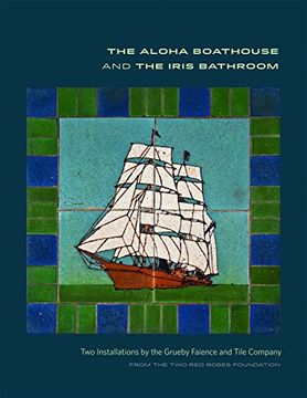 portada The Aloha Boathouse and the Iris Bathroom: Two Installations by the Grueby Faience and Tile Company