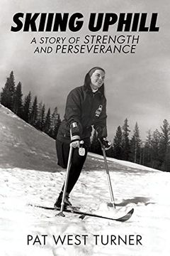 portada Skiing Uphill: A Story of Strength and Perseverance: A (en Inglés)