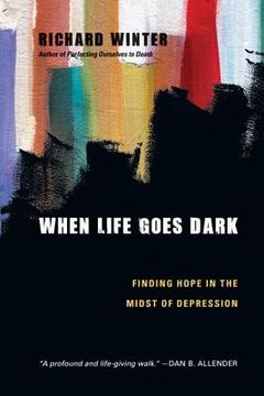 portada when life goes dark: finding hope in the midst of depression (en Inglés)