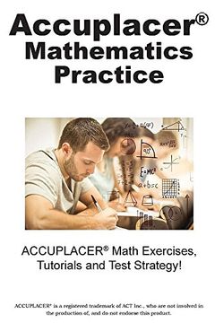 portada ACCUPLACER Mathematics Practice: Math Exercises, Tutorials and  Multiple Choice Strategies