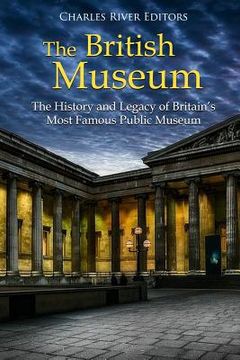 portada The British Museum: The History and Legacy of Britain's Most Famous Public Museum (en Inglés)