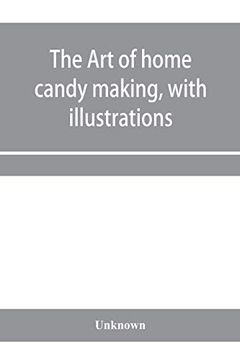 portada The art of Home Candy Making; With Illustrations (in English)