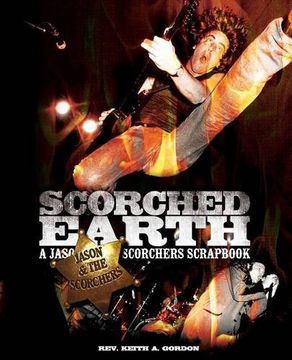 portada Scorched Earth: A Jason & the Scorchers Scrapbook