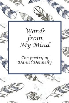 portada Words from My Mind: The Poetry of Daniel Dennehy (en Inglés)