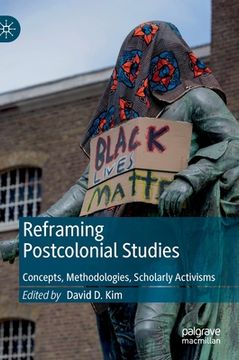 portada Reframing Postcolonial Studies: Concepts, Methodologies, Scholarly Activisms (en Inglés)