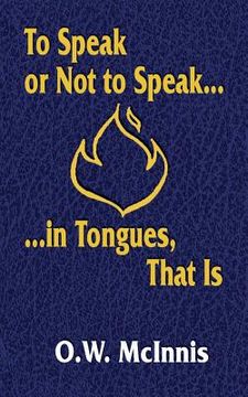 portada To Speak or Not to Speak...in Tongues, That Is (en Inglés)