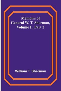 portada Memoirs of General W. T. Sherman, Volume I., Part 2 (en Inglés)