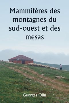 portada Mammifères des montagnes du sud-ouest et des mesas (en Francés)