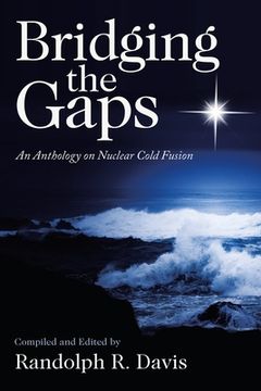 portada Bridging the Gaps: An Anthology on Nuclear Cold Fusion (in English)