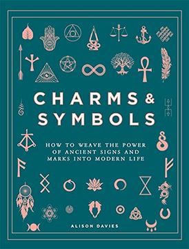 portada Charms & Symbols: How to Weave the Power of Ancient Signs and Marks Into Modern Life (en Inglés)