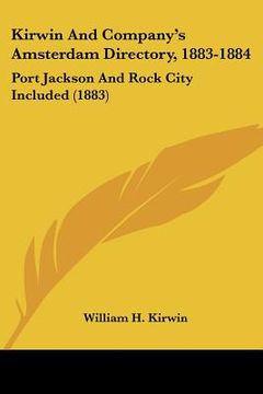 portada kirwin and company's amsterdam directory, 1883-1884: port jackson and rock city included (1883) (en Inglés)