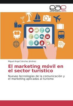portada El marketing móvil en el sector turístico: Nuevas tecnologías de la comunicación y el marketing aplicadas al turismo (Spanish Edition)