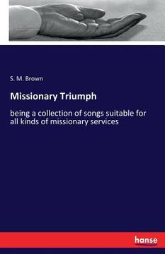 portada Missionary Triumph: being a collection of songs suitable for all kinds of missionary services (en Inglés)