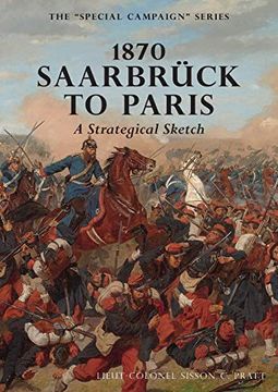 portada 1870 Saarbruck to Paris a Strategical Sketch: The Special Campaign Series (en Inglés)
