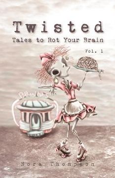 portada twisted: tales to rot your brain vol. 1 (in English)