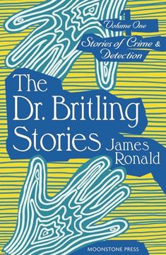 portada The dr. Britling Stories: Stories of Crime & Detection Volume i (James Ronald Stories of Crime & Detection) (in English)