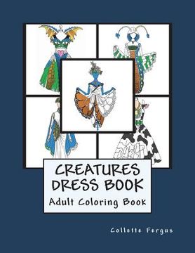 portada The Creatures Dress Book: Coloring Book (en Inglés)