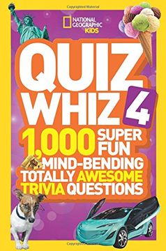 portada National Geographic Kids Quiz Whiz 4: 1,000 Super fun Mind-Bending Totally Awesome Trivia Questions (en Inglés)