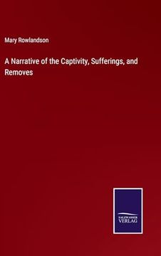 portada A Narrative of the Captivity, Sufferings, and Removes
