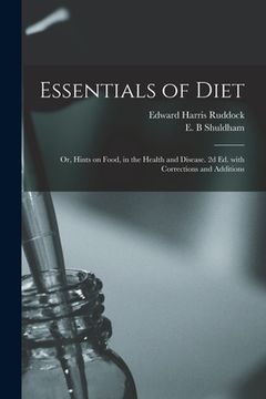 portada Essentials of Diet; or, Hints on Food, in the Health and Disease. 2d Ed. With Corrections and Additions (en Inglés)