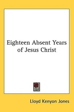 portada eighteen absent years of jesus christ (in English)