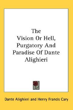 portada the vision or hell, purgatory and paradise of dante alighieri