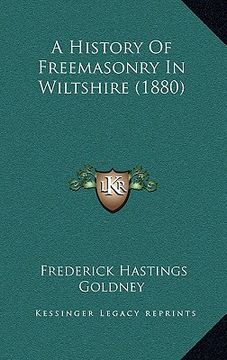 portada a history of freemasonry in wiltshire (1880) (en Inglés)