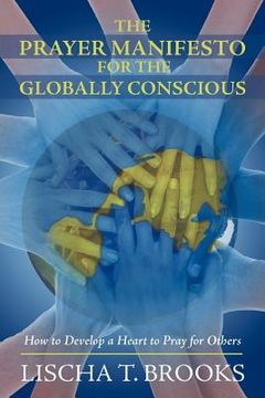 portada the prayer manifesto for the globally conscious: how to develop a heart to pray for others (in English)