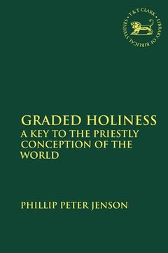 portada Graded Holiness: A Key to the Priestly Conception of the World (in English)