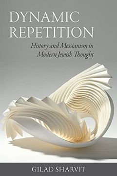 portada Dynamic Repetition: History and Messianism in Modern Jewish Thought (in English)