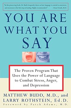 portada You are What you Say: The Proven Program That Uses the Power of Language to Combat Stress, Anger, and Depression 