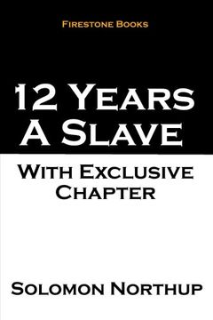 portada 12 Years a Slave: With Exclusive Chapter: The Later Years and Final Mysterious Disappearance of Solomon Northup