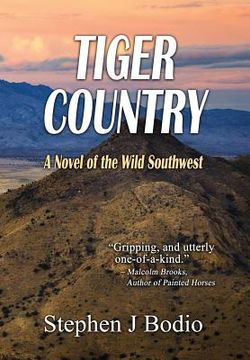 portada Tiger Country: A Novel of the Wild Southwest (en Inglés)