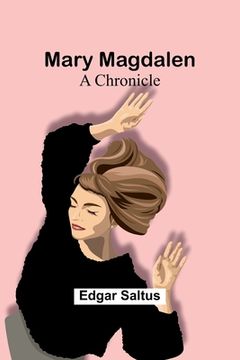 portada Mary Magdalen: A Chronicle (en Inglés)