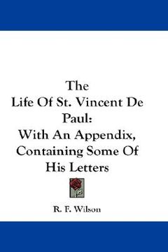 portada the life of st. vincent de paul: with an appendix, containing some of his letters (en Inglés)