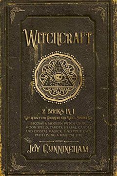 portada Witchcraft: 2 Books in 1 -Witchcraft for Beginners and Wicca Starter Kit- Become a Modern Witch Using Moon Spells, Tarots, Herbal, Candle and Crystal Magick, Find Your own Path Living a Magical Life (en Inglés)