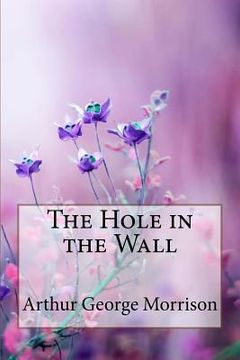 portada The Hole in the Wall Arthur George Morrison (en Inglés)