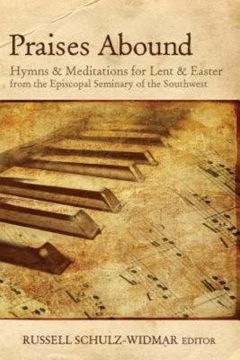 portada praises abound: hymns and meditations for lent & easter week from the seminary of the southwest (en Inglés)