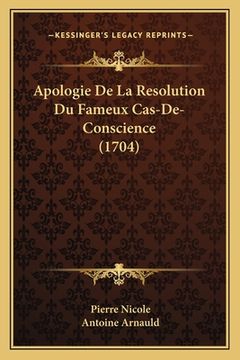portada Apologie De La Resolution Du Fameux Cas-De-Conscience (1704) (en Francés)