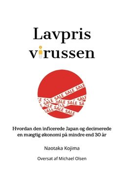 portada Lavprisvirussen: Hvordan den inficerede Japan og decimerede en mægtig økonomi på mindre end 30 år (en Danés)