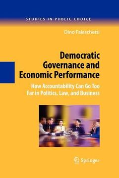 portada democratic governance and economic performance: how accountability can go too far in politics, law, and business (en Inglés)