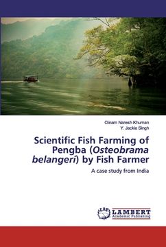 portada Scientific Fish Farming of Pengba (Osteobrama belangeri) by Fish Farmer (en Inglés)