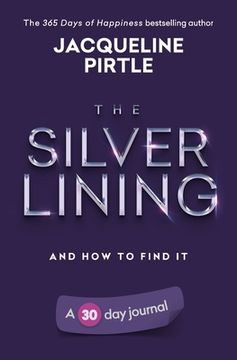 portada The Silver Lining - And How To Find It: A 30 day journal (en Inglés)